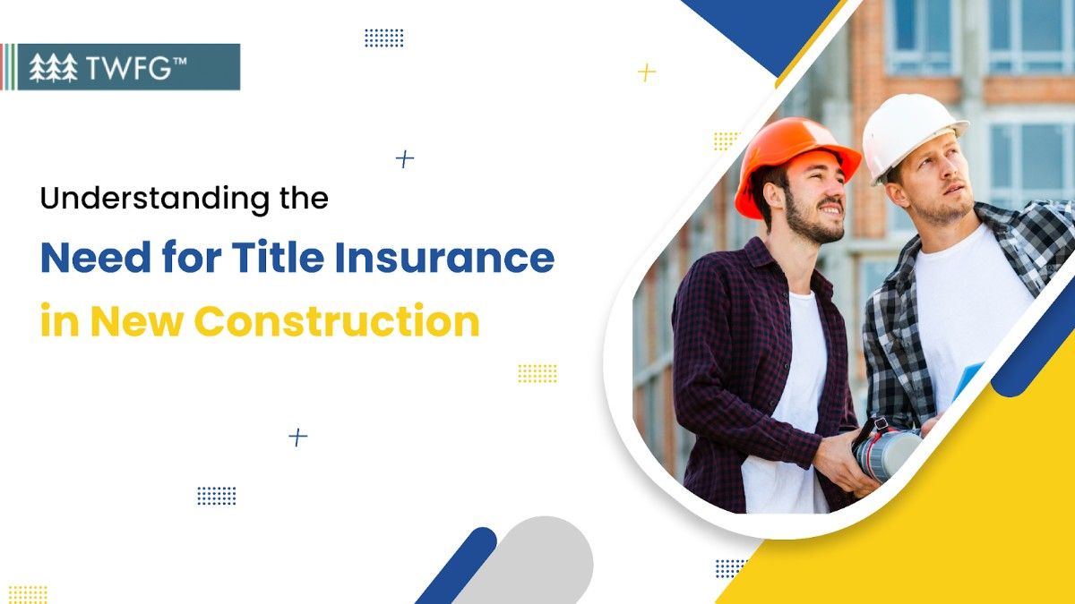 understanding the need for title insurance in new construction banner