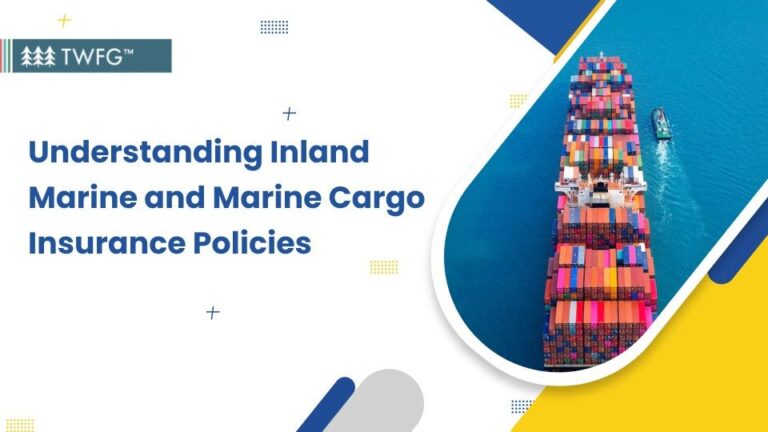 Understanding Inland Marine and Marine Cargo Insurance Policies
