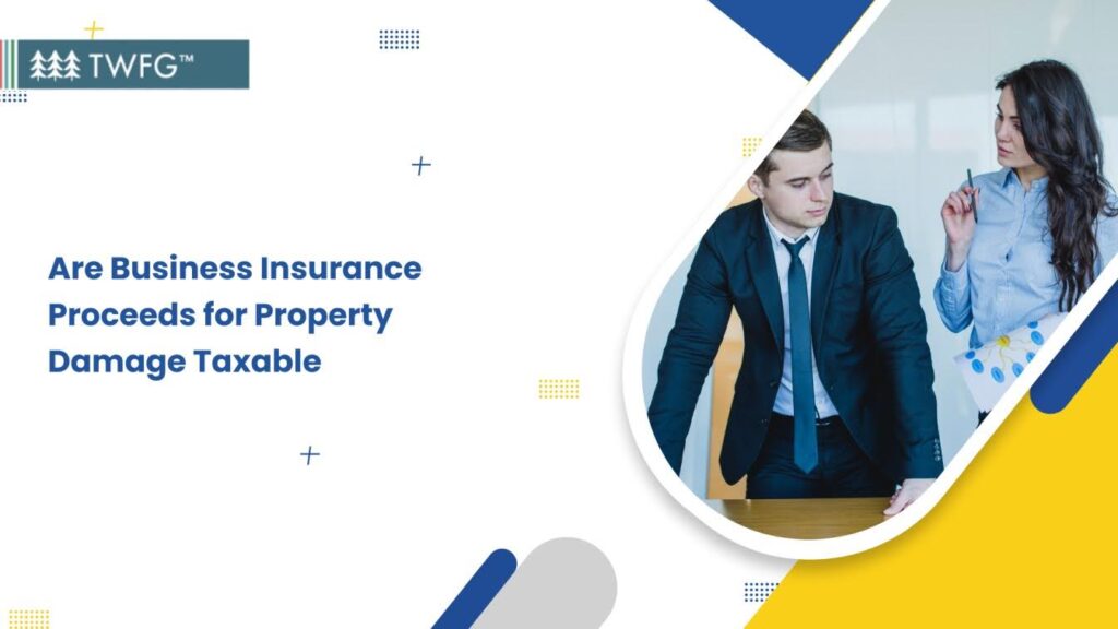 Insurance Proceeds Are Business Insurance Proceeds for Property Damage Taxable?