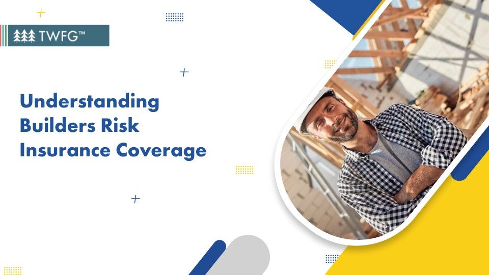Builders Risk Insurance Coverage